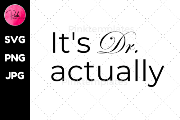 It's Dr Actually Tshirt Design: The Ultimate Graphic Asset