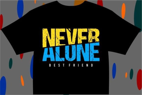 Never Alone T Shirt Design Graphic: Creative Power for Your Brand