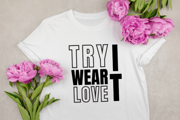 Try It Wear It Love It: Beyond Typography to Tangible Products